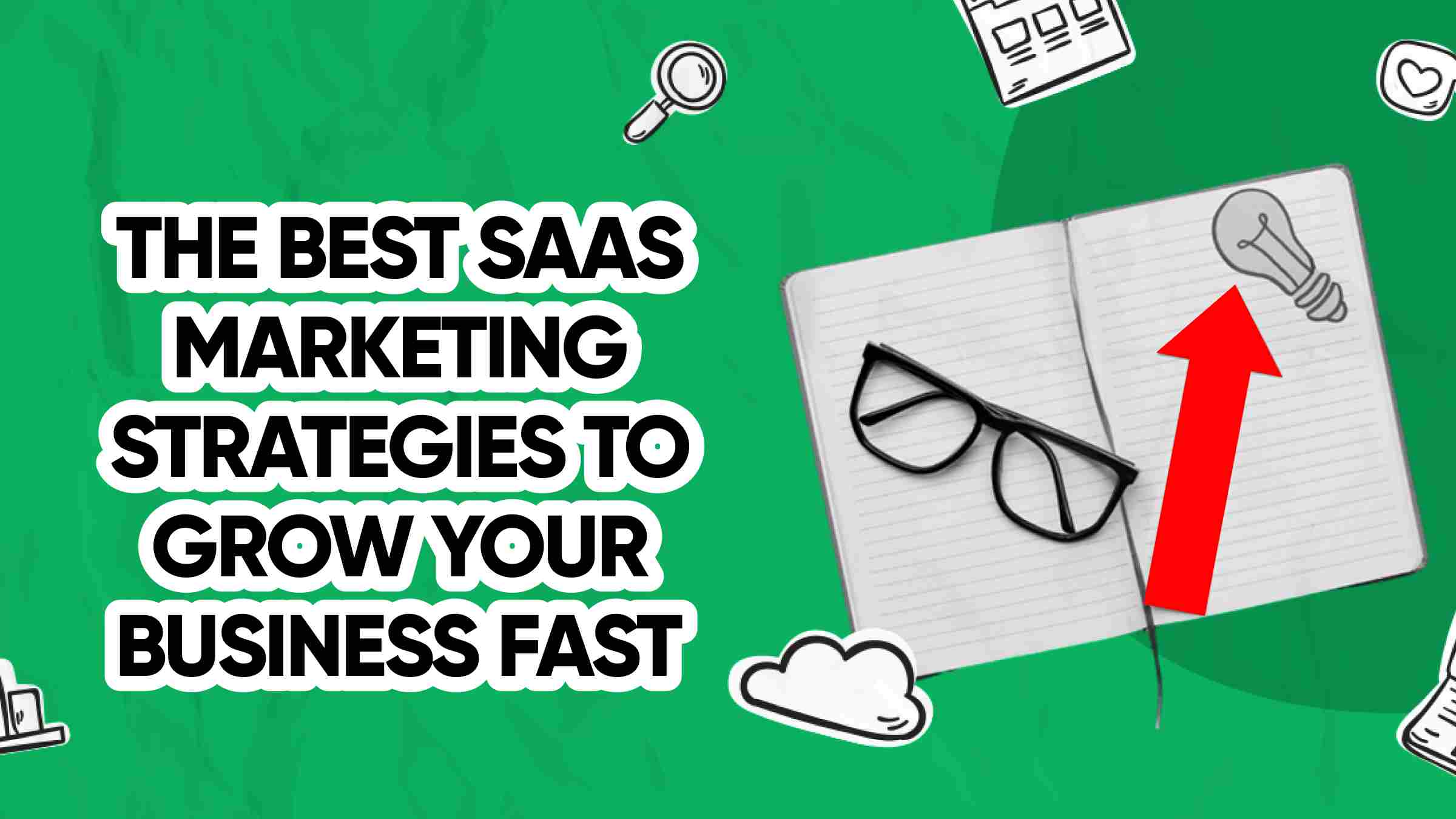 12 Best SaaS Marketing Strategies to Grow Your Business Fast