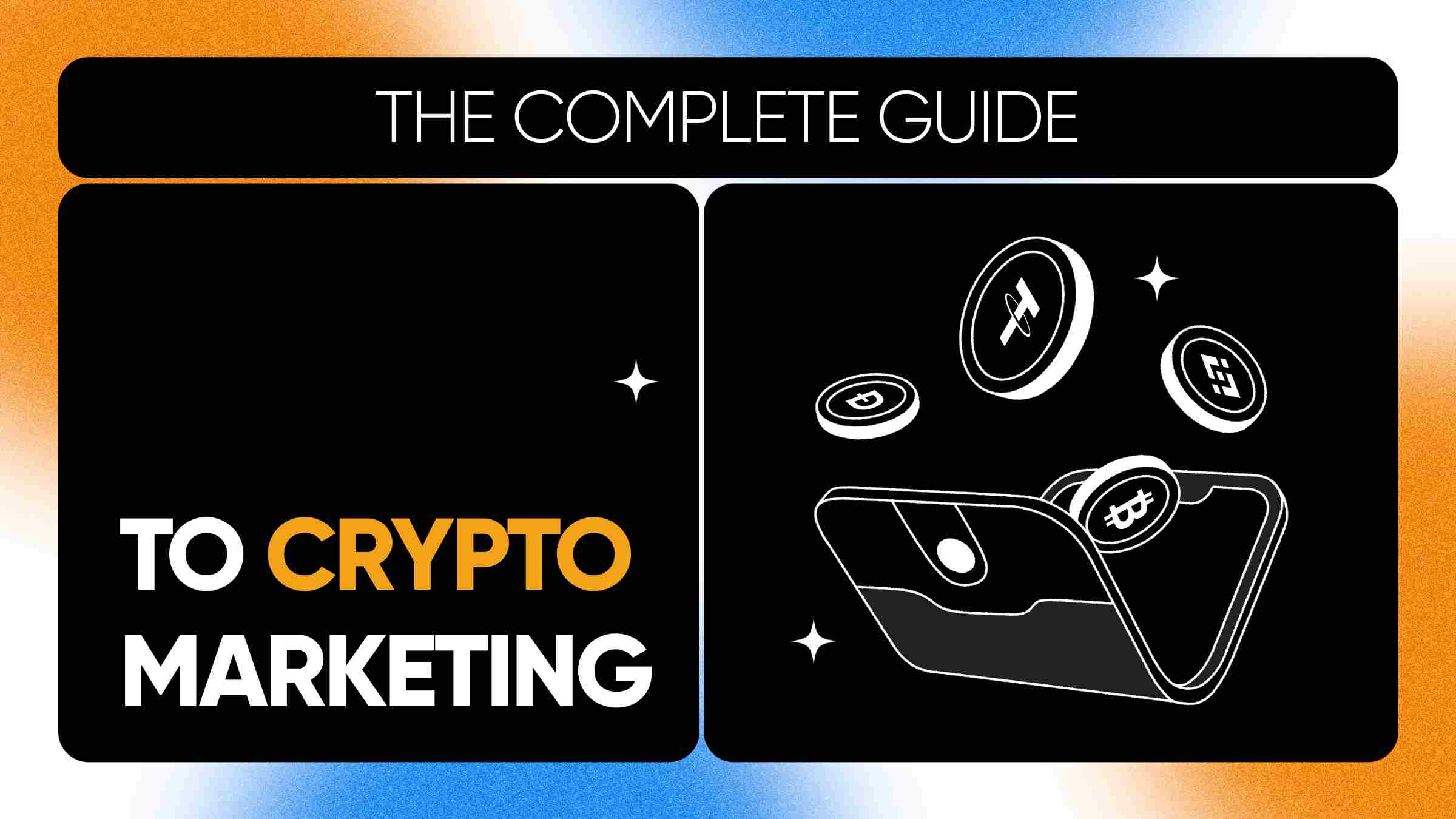 The Complete Guide to Crypto Marketing